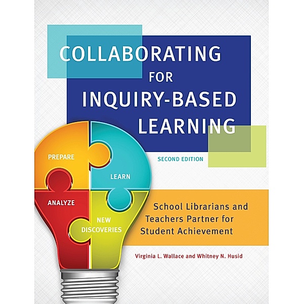 Collaborating for Inquiry-Based Learning, Virginia L. Wallace, Whitney N. Husid