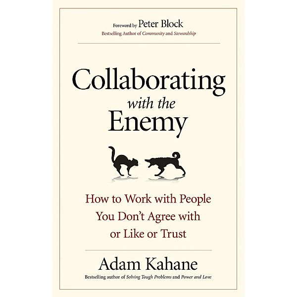 Collaborating with the Enemy, Adam Kahane