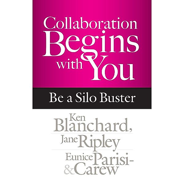 Collaboration Begins with You, Ken Blanchard, Jane Ripley, Eunice Parisi-Carew