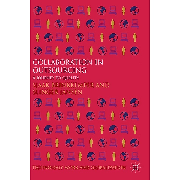 Collaboration in Outsourcing / Technology, Work and Globalization, S. Brinkkemper, Slinger Jansen