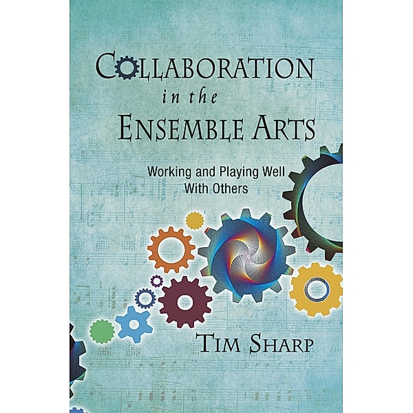Collaboration in the Ensemble Arts, Tim Sharp