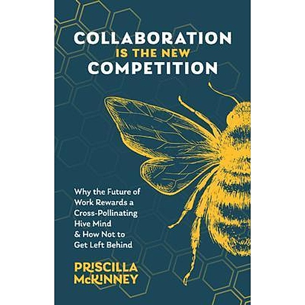 Collaboration Is the New Competition, Priscilla McKinney