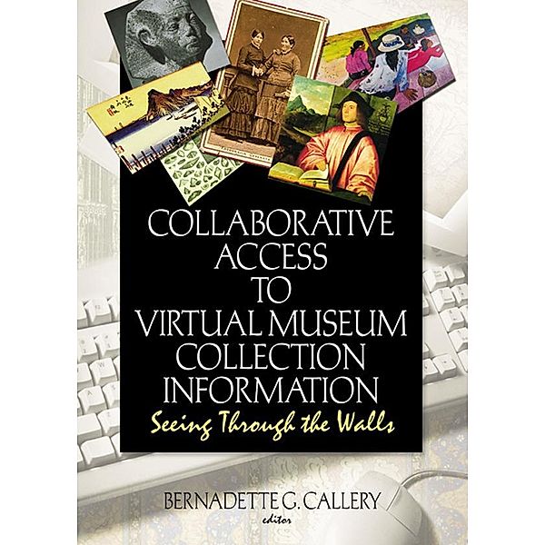 Collaborative Access to Virtual Museum Collection Information, John J Riemer, Bernadette G Callery