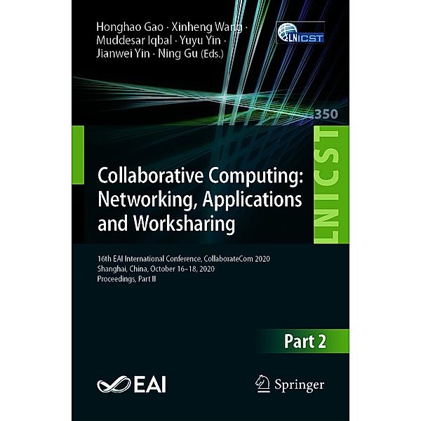 Collaborative Computing: Networking, Applications and Worksharing / Lecture Notes of the Institute for Computer Sciences, Social Informatics and Telecommunications Engineering Bd.350