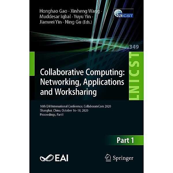 Collaborative Computing: Networking, Applications and Worksharing / Lecture Notes of the Institute for Computer Sciences, Social Informatics and Telecommunications Engineering Bd.349