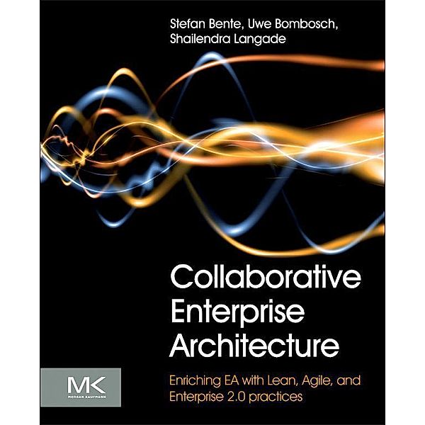 Collaborative Enterprise Architecture, Stefan Bente, Uwe Bombosch, Shailendra Langade