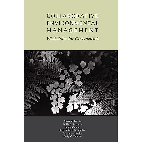 Collaborative Environmental Management, Tomas M. Koontz, Toddi A. Steelman, Joann Carmin, Katrina Smith Korfmacher, Cassandra Moseley, Craig W. Thomas