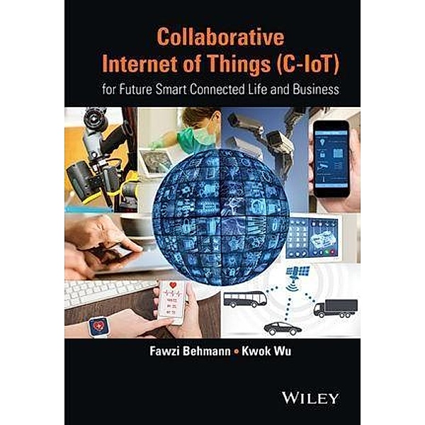 Collaborative Internet of Things (C-IoT), Fawzi Behmann, Kwok Wu
