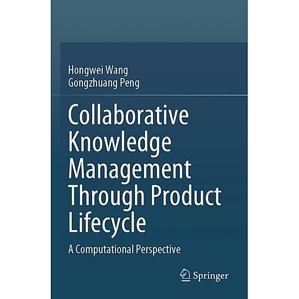Collaborative Knowledge Management Through Product Lifecycle, Hongwei Wang, Gongzhuang Peng
