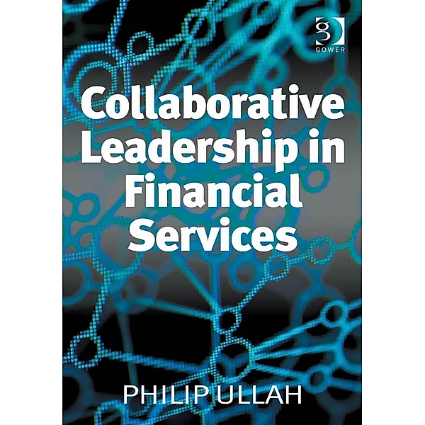 Collaborative Leadership in Financial Services, Philip Ullah