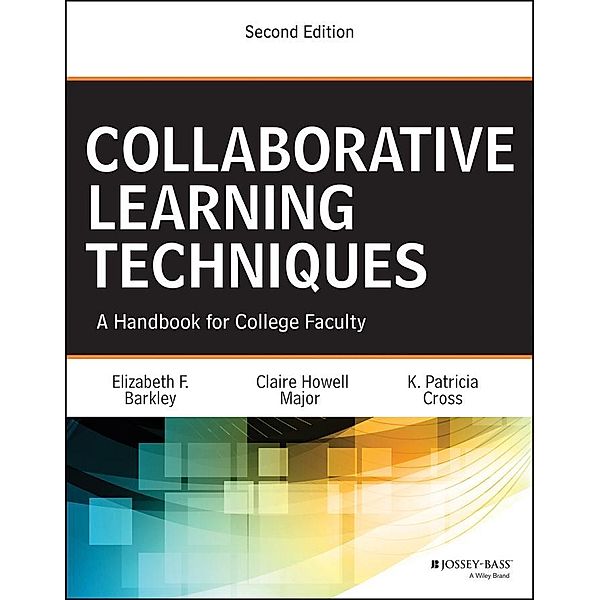 Collaborative Learning Techniques, Elizabeth F. Barkley, Claire H. Major, K. Patricia Cross