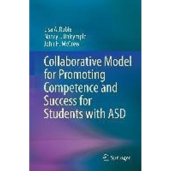 Collaborative Model for Promoting Competence and Success for Students with ASD, Lisa A. Ruble, Nancy J. Dalrymple, John H. McGrew