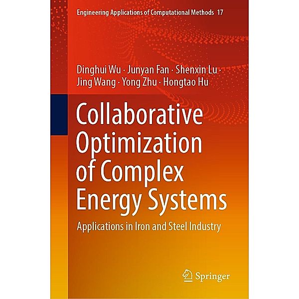 Collaborative Optimization of Complex Energy Systems / Engineering Applications of Computational Methods Bd.17, Dinghui Wu, Junyan Fan, Shenxin Lu, Jing Wang, Yong Zhu, Hongtao Hu