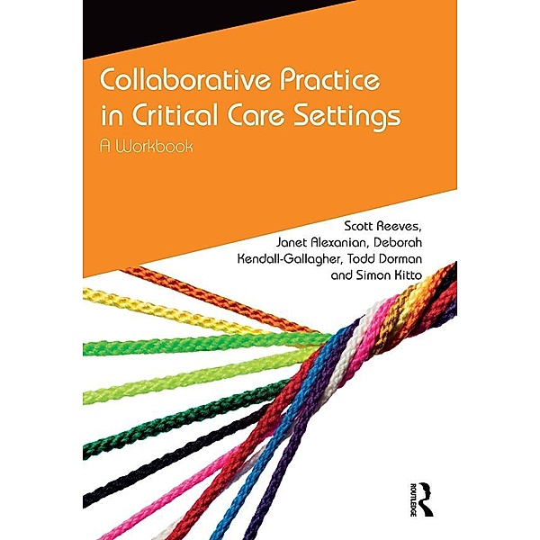 Collaborative Practice in Critical Care Settings, Scott Reeves, Janet Alexanian, Deborah Kendall-Gallagher, Todd Dorman, Simon Kitto
