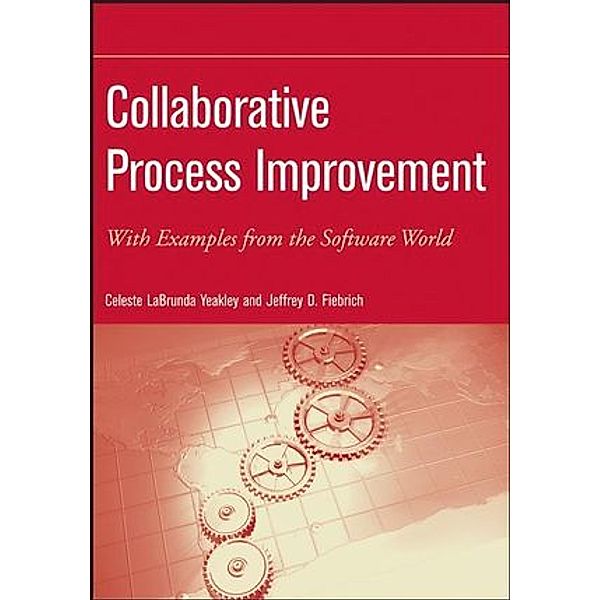 Collaborative Process Improvement, Celeste Labrunda Yeakley, Jeffrey D. Fiebrich
