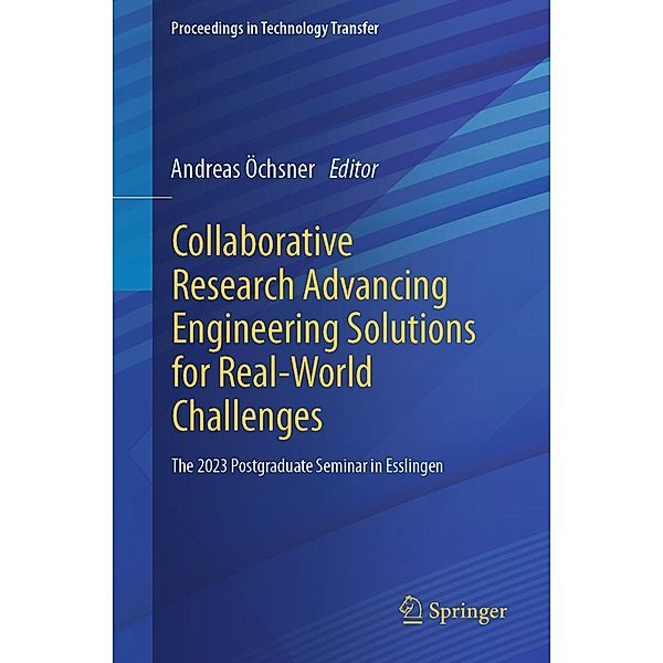 Collaborative Research Advancing Engineering Solutions for Real-World Challenges / Proceedings in Technology Transfer