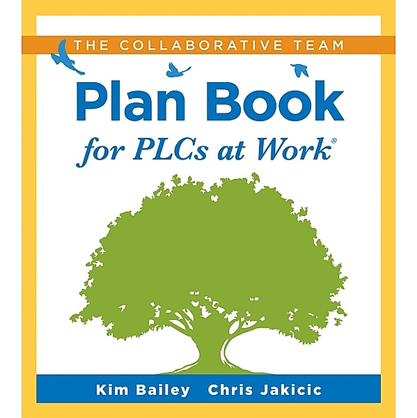 Collaborative Team Plan Book for PLCs at Work®, Kim Bailey, Chris Jakicic