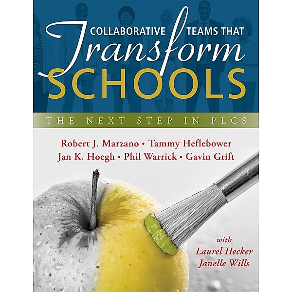 Collaborative Teams That Transform Schools, Robert J. Marzano, Tammy Heflebower, Jan K. Hoegh, Phil Warrick, Gavin Grift