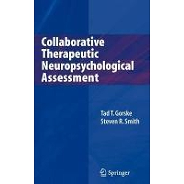 Collaborative Therapeutic Neuropsychological Assessment, Tad T. Gorske, Steven R. Smith