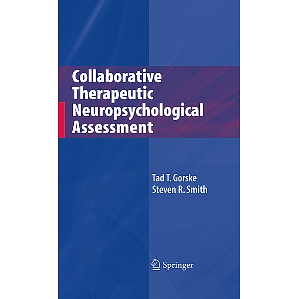 Collaborative Therapeutic Neuropsychological Assessment, Tad T. Gorske, Steven R. Smith