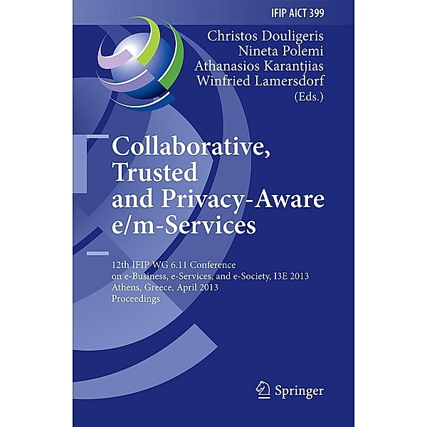 Collaborative, Trusted and Privacy-Aware e/m-Services / IFIP Advances in Information and Communication Technology Bd.399