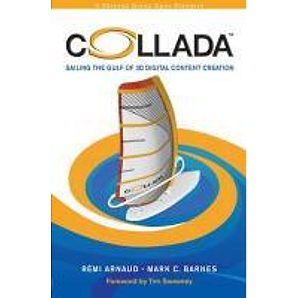 COLLADA: Sailing the Gulf of 3D Digital Content Creation, Remi Arnaud, Mark C. Barnes