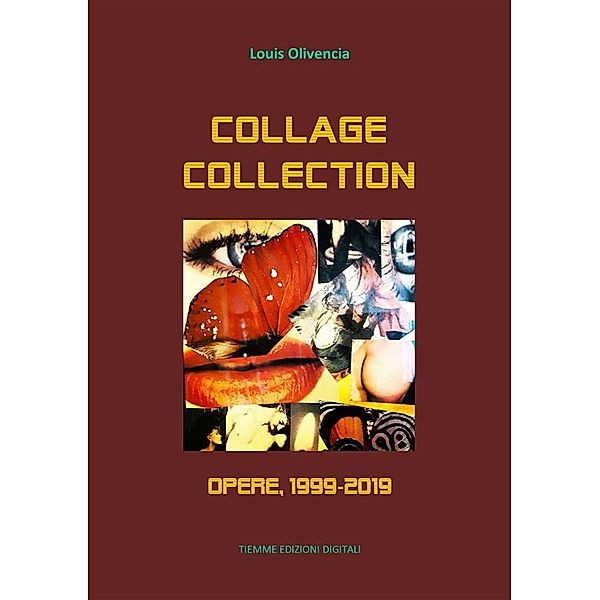 Collage Collection. Opere, 1999-2019, Louis Olivencia