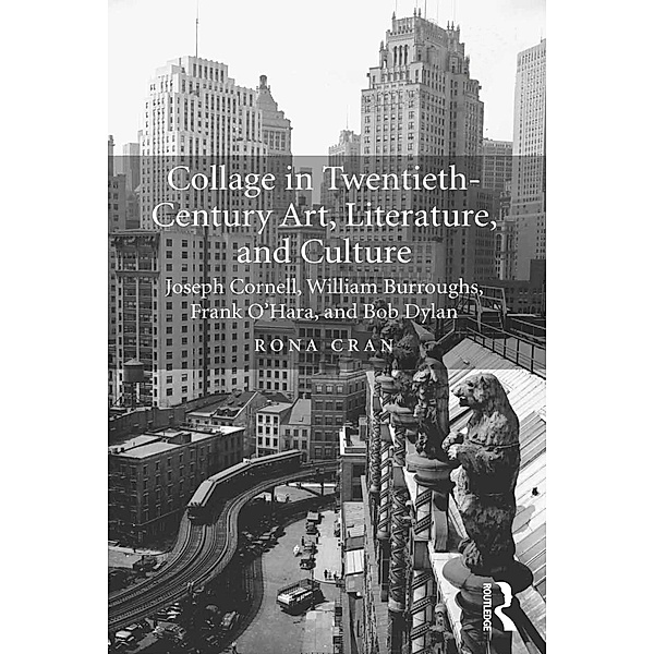 Collage in Twentieth-Century Art, Literature, and Culture, Rona Cran
