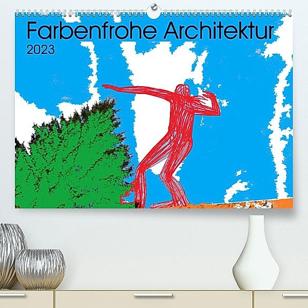 Collage über farbenfrohe Architektur (Premium, hochwertiger DIN A2 Wandkalender 2023, Kunstdruck in Hochglanz), Klaus P.