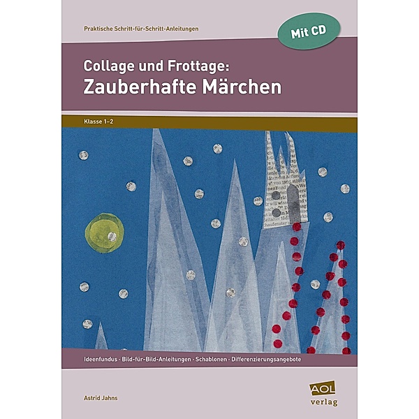 Collage und Frottage: Zauberhafte Märchen, m. 1 CD-ROM, Astrid Jahns