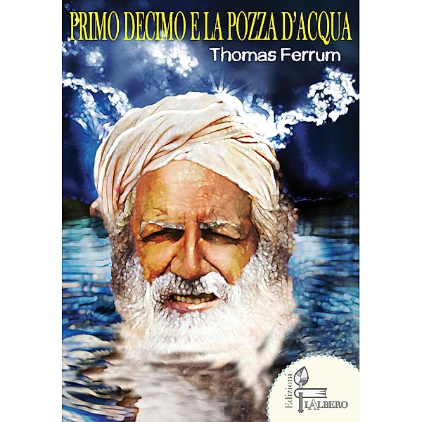 Collana Azzurra: PRIMO DECIMO E LA POZZA D'ACQUA, Biagio Pirito