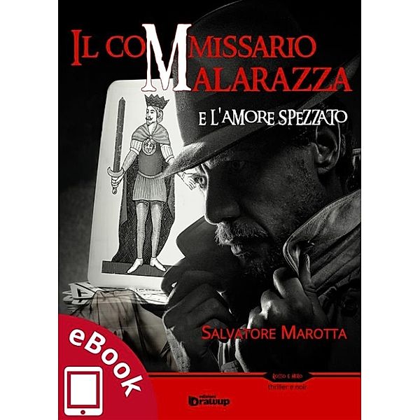 Collana Rosso e Nero - Thriller e noir: Il commissario Malarazza e l'amore spezzato, Salvatore Marotta