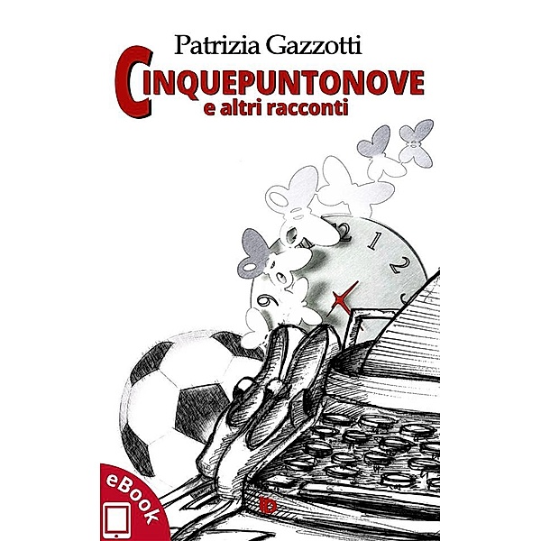 Collana Sentieri - Narrativa mainstream: Cinquepuntonove e altri racconti, Patrizia Gazzotti