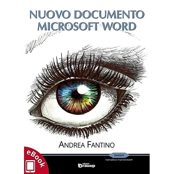 Collana Sentieri - Narrativa mainstream: Nuovo documento Microsoft Word, Andrea Fantino
