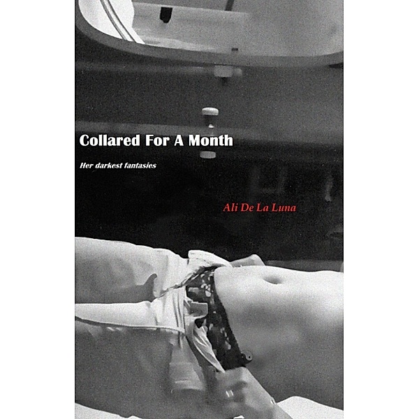Collared For A Month, Ali De La Luna