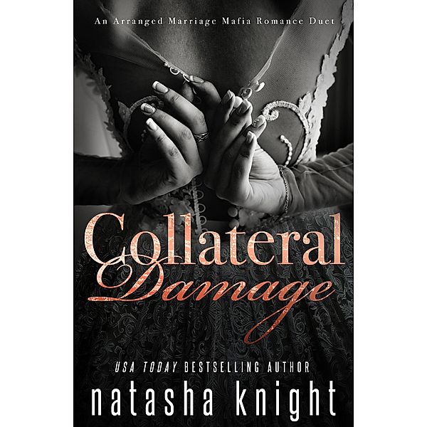 Collateral Damage: An Arranged Marriage Mafia Romance Duet, Natasha Knight