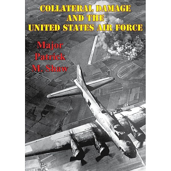 Collateral Damage And The United States Air Force, Major Patrick M. Shaw