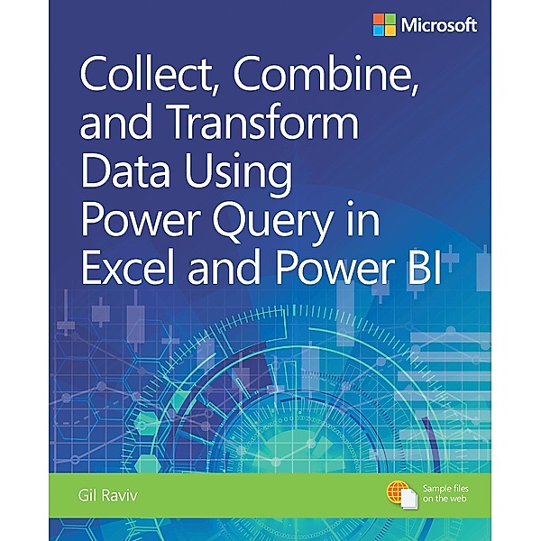 Collect, Combine, and Transform Data Using Power Query in Excel and Power BI / Business Skills, Gil Raviv