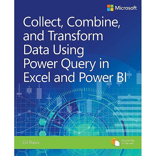 Collect, Combine, and Transform Data Using Power Query in Excel and Power BI, Gil Raviv