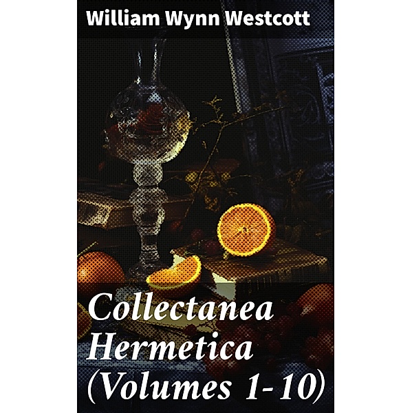 Collectanea Hermetica (Volumes 1-10), William Wynn Westcott