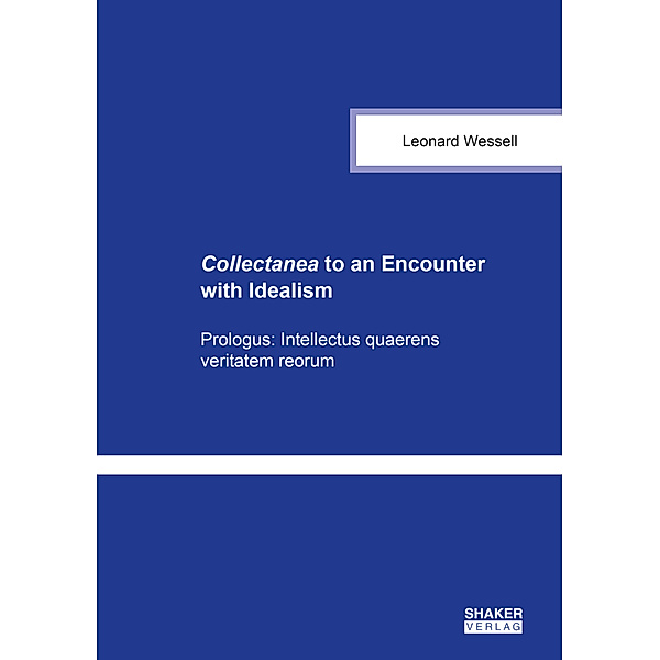 Collectanea to an Encounter with Idealism, Leonard Wessell