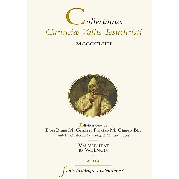 Collectanus Cartusiae Vallis Iesuchristi MCCCCLIIII / Fonts Històriques Valencianes Bd.41, Autores Varios