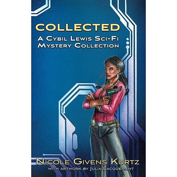 Collected: A Cybil Lewis SF Mystery Collection / Cybil Lewis SF Mystery, Nicole Kurtz