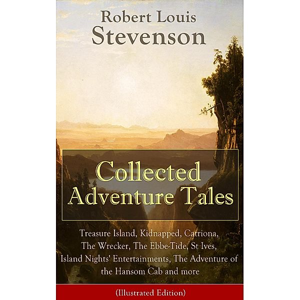 Collected Adventure Tales (Illustrated Edition), Robert Louis Stevenson