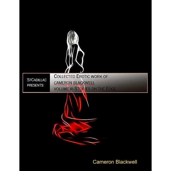 Collected Erotic Work of Cameron Blackwell: Volume III, Cameron Blackwell