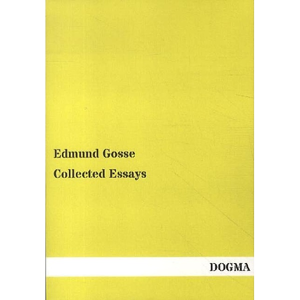 Collected Essays, Edmund Gosse