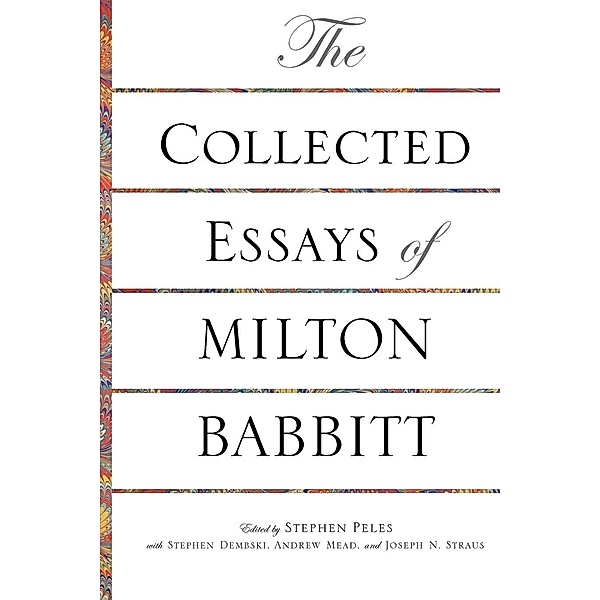 Collected Essays of Milton Babbitt, Milton Babbitt