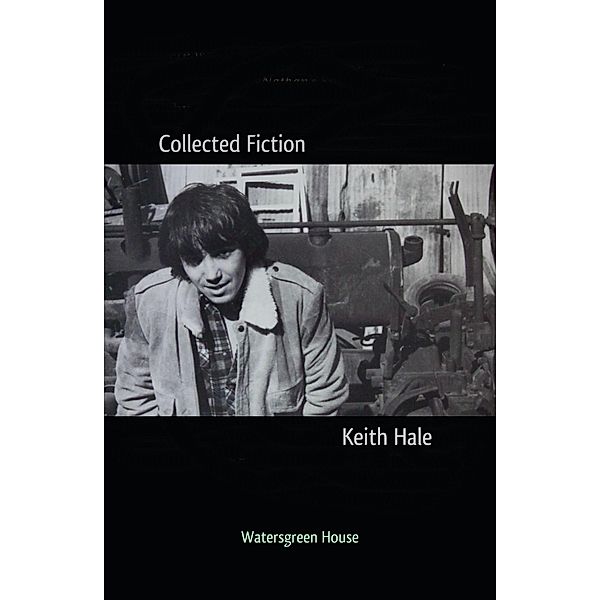 Collected Fiction, Keith Hale