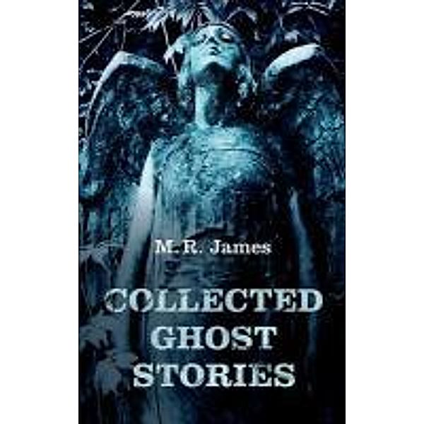 Collected Ghost Stories, M R James