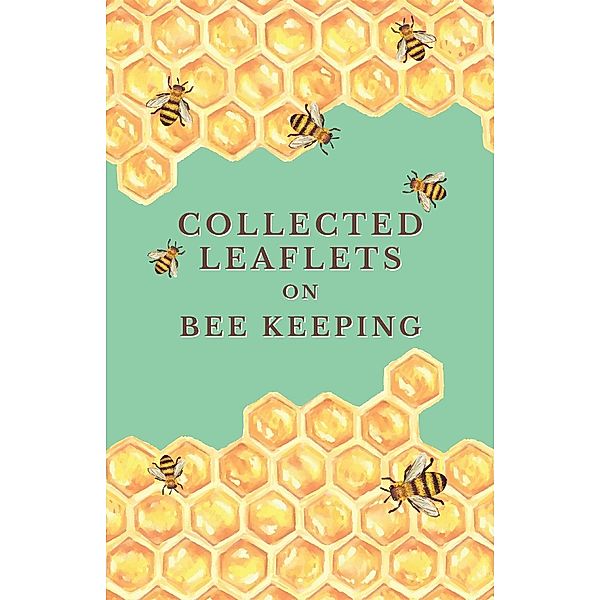 Collected Leaflets on Bee Keeping, Various authors